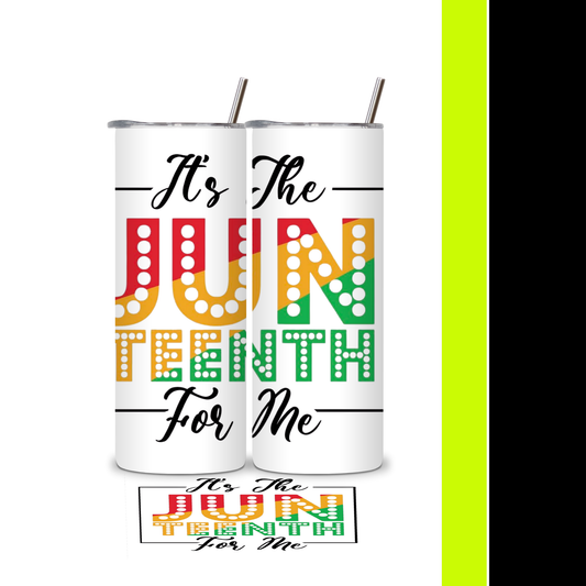 It's For Me- Juneteenth Tumbler