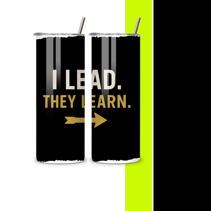 I Lead Tumbler- Solo Gift for Him