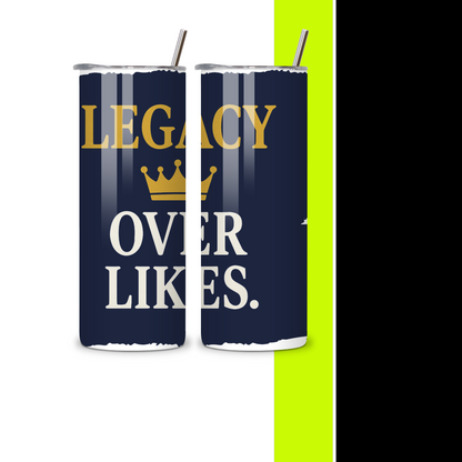 Legacy Over Likes Tumbler- Solo Gift for Him
