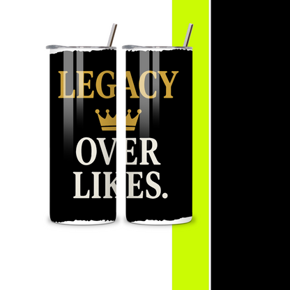 Legacy Over Likes Tumbler- Solo Gift for Him
